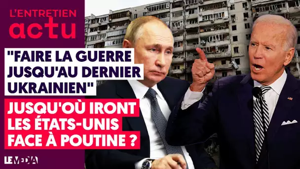 "FAIRE LA GUERRE JUSQU'AU DERNIER UKRAINIEN" : JUSQU'OÙ IRONT LES ÉTATS-UNIS FACE À POUTINE ?