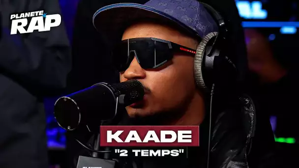 [EXCLU] Kaade - 2 temps #PlanèteRap