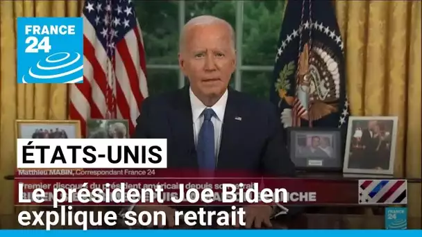 Dans une allocution, le président Joe Biden explique son retrait de la course à la Maison Blanche