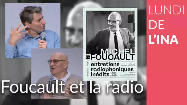 Les Lundis de l'INA : Foucault et la radio, Diagnostiquer le présent