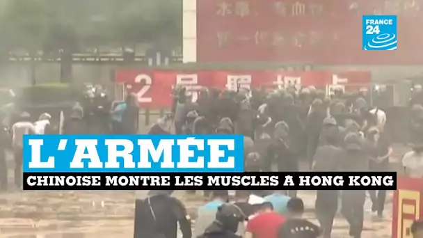 L'armée chinoise montre ses muscles à Hong Kong