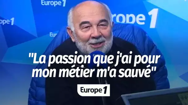 Gérard Jugnot : "Ce qui m’a sauvé de mon caractère un peu gris, c’est la passion que j’ai pour mo…