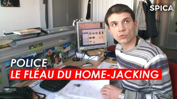 POLICE : Le fléau du home-jacking