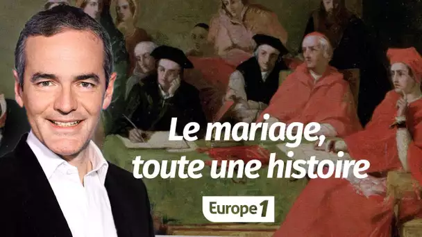 Au cœur de l'Histoire: Le mariage, toute une histoire (Franck Ferrand)