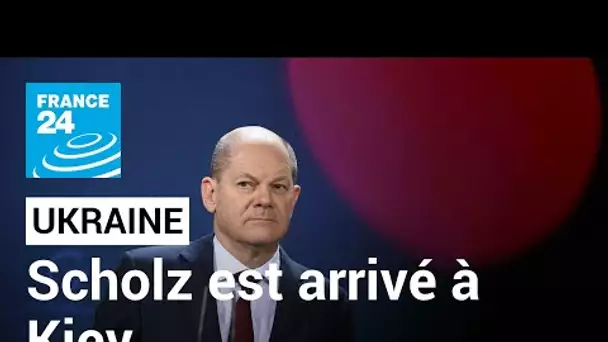 Crise ukrainienne : le chancelier allemand Olaf Scholz est arrivé à Kiev • FRANCE 24