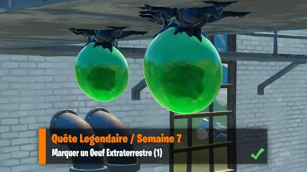 MARQUER UN OEUF EXTRATERRESTRE (1) - FORTNITE QUETE LEGENDAIRE SEMAINE 7 SAISON 7