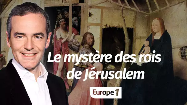 Au cœur de l'Histoire: Le mystère des rois de Jérusalem (Franck Ferrand)