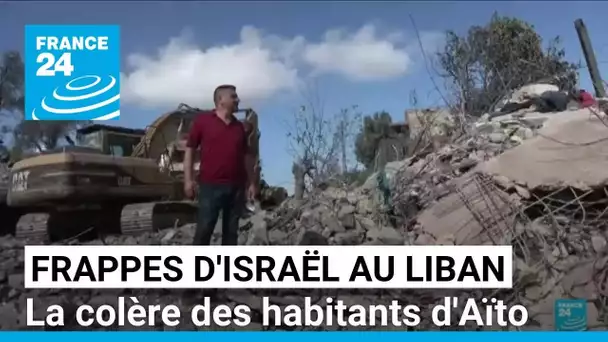 Frappes israéliennes au Liban : la colère des habitants d'Aïto • FRANCE 24