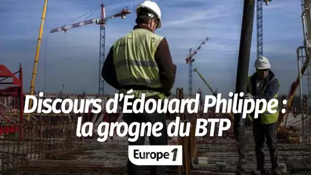 Discours de politique générale : la grogne du BTP après les annonces d’Édouard Philippe