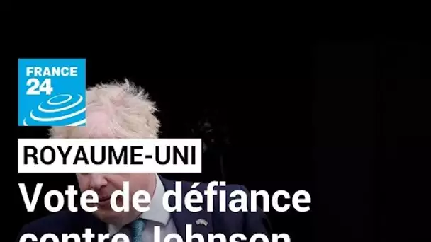 Royaume-Uni : après le Partygate, Boris Johnson face à un vote de défiance de son parti • FRANCE 24