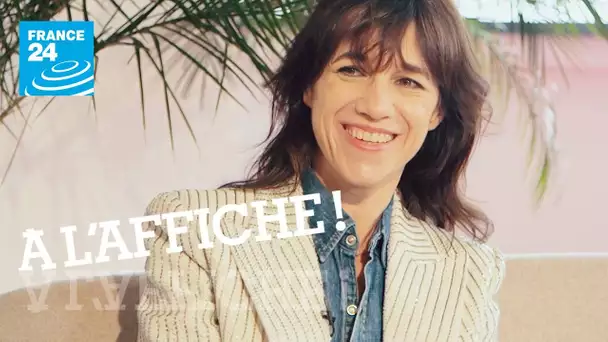 A l'affiche ! spéciale Cannes, avec Charlotte Gainsbourg