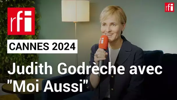 Judith Godrèche avec "Moi Aussi" à Cannes • RFI