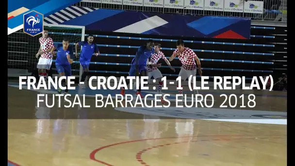 Futsal (Barrage aller, Euro 2018): France - Croatie 2017 (1-1), le replay