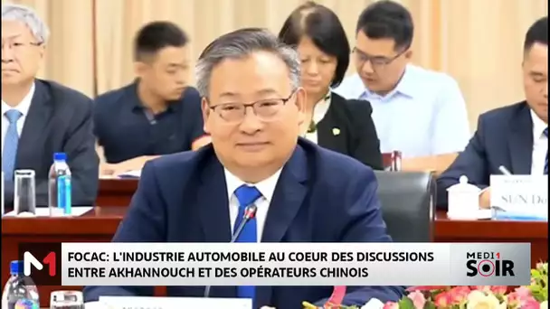 FOCAC : l´industrie automobile au cœur des discussions entre Akhannouch et des opérateurs chinois