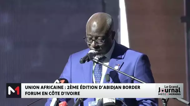 Union africaine : 2ème édition d´Abidjan Border forum en Côte d´Ivoire