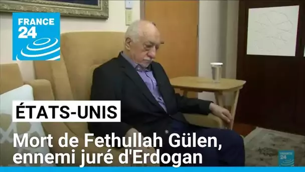 Mort aux États-Unis du prédicateur turc Fethullah Gülen, ennemi juré d'Erdogan • FRANCE 24