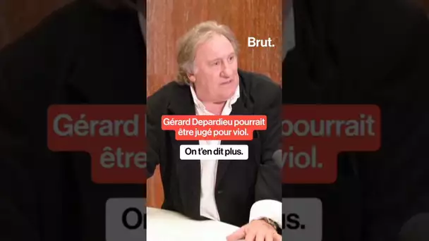 Gérard Depardieu pourrait être jugé pour viol