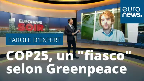 Parole d'expert : la COP25, un "fiasco" selon Greenpeace