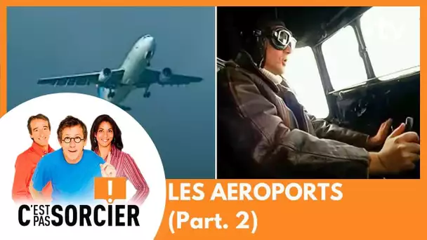 LES AEROPORTS (Part. 2) - C'est pas sorcier [Intégrale]