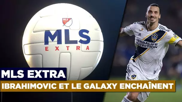 MLS Extra : Ibrahimovic et le Galaxy enchaînent