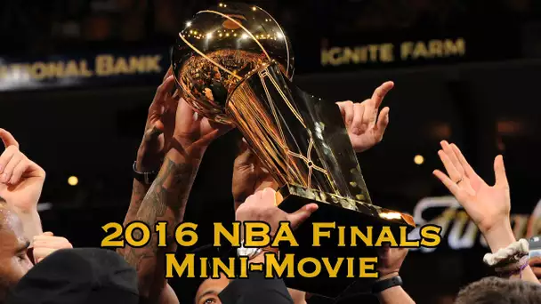 2016 NBA Finals Mini-Movie (Full) Cavs Defeat Warriors 4-3