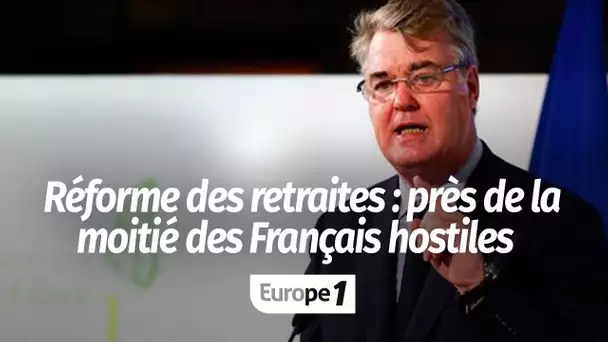 Réforme des retraites - "Près de la moitié des Français se disent hostiles"