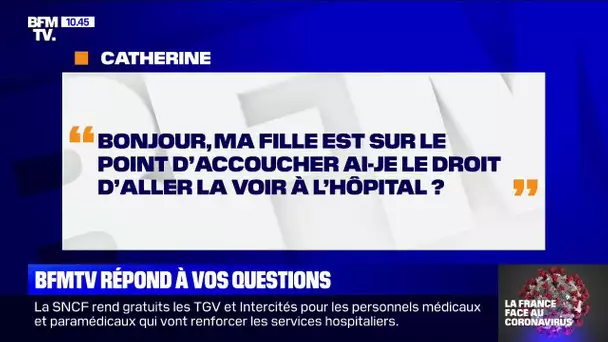 Ma fille est sur le point d'accoucher ai-je le droit d'aller la voir à l'hôpital ?