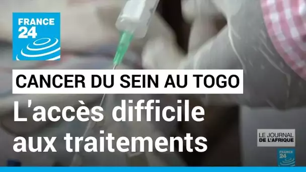 Cancer du sein: Au Togo, l'accès parfois difficile aux traitements • FRANCE 24