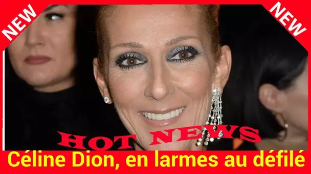 Céline Dion, en larmes au défilé Valentino : découvrez ce qui l’a rendue si triste