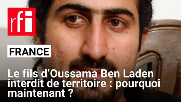 France - Le fils d’Oussama Ben Laden interdit de territoire : pourquoi maintenant ? • RFI