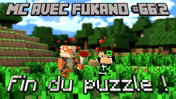 MC avec Fukano #66.2 : Fin du puzzle !