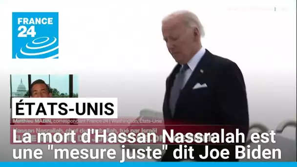 La mort d'Hassan Nasrallah est une "mesure de justice", estime Joe Biden • FRANCE 24