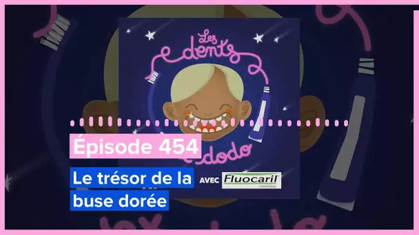 Les dents et dodo - Épisode 454 : Le trésor de la buse dorée