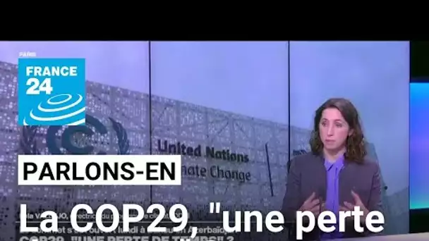 La COP29, "une perte de temps" ? Parlons-en avec Jean Jouzel et Lola Vallejo • FRANCE 24