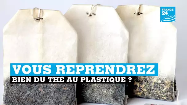 Vous reprendrez bien une tasse de thé au plastique ?