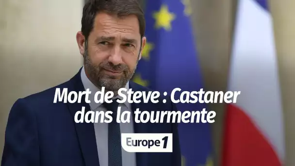 Mort de Steve Maia Caniço : Christophe Castaner dans la tourmente