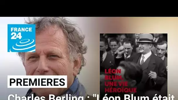 Charles Berling : "Leon Blum etait un visionnaire politique" • FRANCE 24