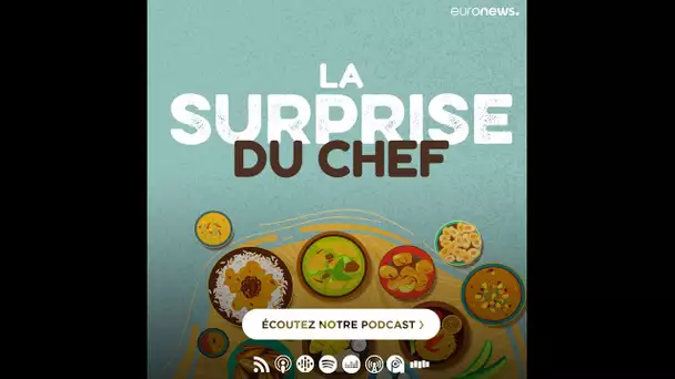 Découvrez La Surprise du Chef: le nouveau podcast culinaire d'euronews