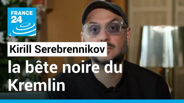 Kirill Serebrennikov : la bête noire du Kremlin invité à Cannes • FRANCE 24