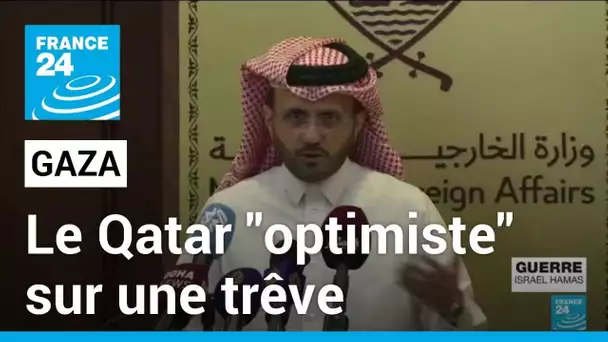 Trêve à Gaza : le Qatar optimiste sur un possible cessez-le-feu entre Israël et le Hamas