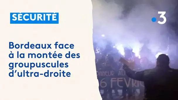 Bordeaux face à la montée des groupuscules d'ultra-droite