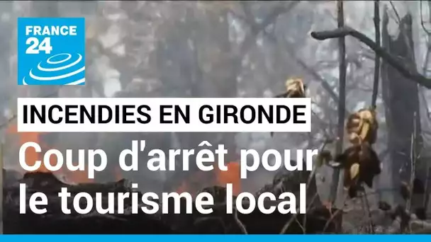 Incendies en Gironde : coup d'arrêt brutal pour le tourisme local • FRANCE 24