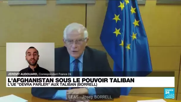 L'Afghanistan sous le pouvoir Taliban : l'UE "devra parler" aux Taliban (J. Borrell) • FRANCE 24