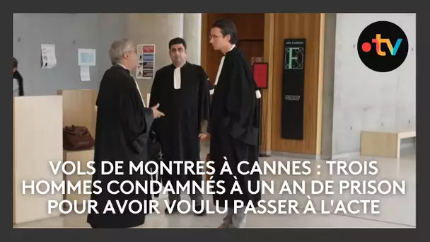 Vols de montres à Cannes : trois hommes condamnés à un an de prison pour avoir voulu passer à l'acte