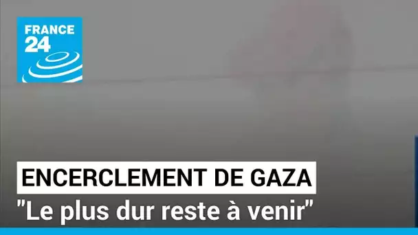 Après l'encerclement de la ville de Gaza, "le plus dur reste à venir" • FRANCE 24