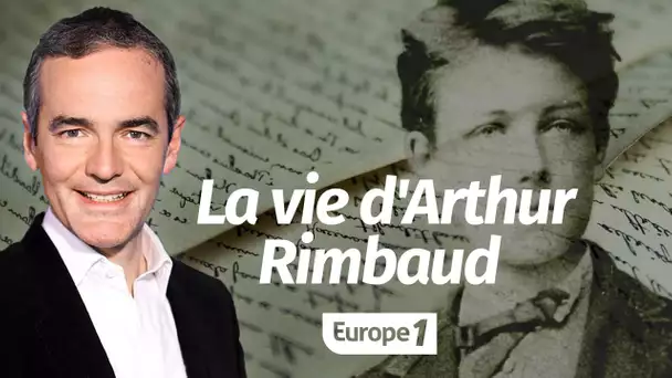 Au cœur de l'histoire: La vie d'Arthur Rimbaud (Franck Ferrand)