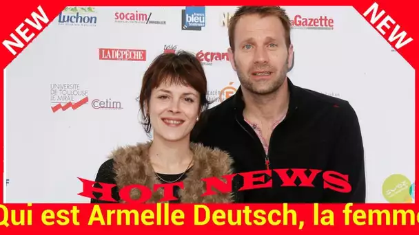 Qui est Armelle Deutsch, la femme de Thomas Jouan­net (Nina) ?