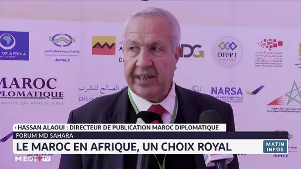 Forum MD Sahara : Le Maroc en Afrique, un choix royal