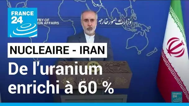 Nucléaire : l'Iran commence à enrichir l'uranium à 60% dans l'usine de Fordo • FRANCE 24