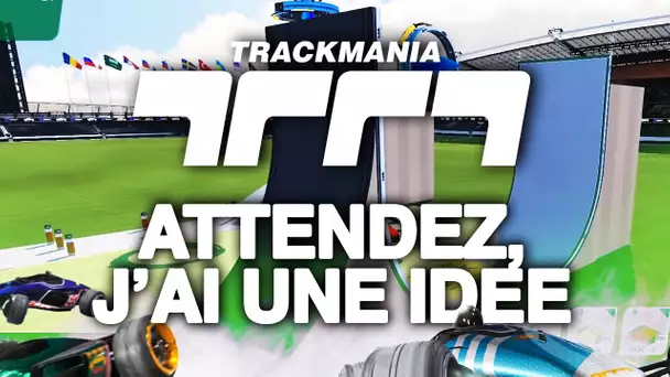 Trackmania #49 : Attendez j'ai une idée